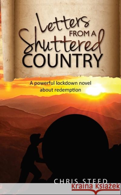 Letters from a Shuttered Country: A powerful lockdown novel about redemption Chris Steed 9781913704339