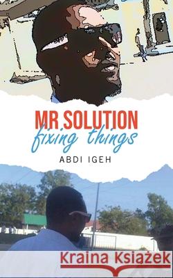 Mr Solution Fixing Things Abdi Igeh 9781913704681