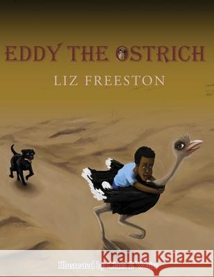 Eddy the Ostrich Liz Freeston 9781913704773 Elizabeth Anne Freeston