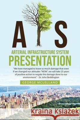 A.I.S.: Arterial Infrastructure System Presentation George McLelland 9781913704872 G.A.C. McLelland