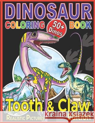 Dinosaur Coloring Book: The Tooth & Claw Edition for Kids Age 5+ Clever Eddy 9781913712242 Clever Eddy