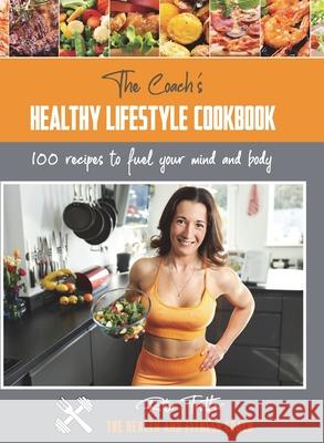 The Coach's Healthy Lifestyle Cookbook: 100 Recipes To Fuel Your Mind And Body Rita Jayne Trotter 9781913713591 Compass-Publishing UK