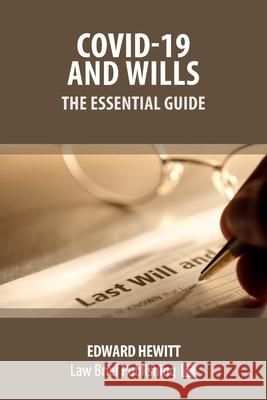 Covid-19 and Wills - The Essential Guide Edward Hewitt 9781913715090 Law Brief Publishing