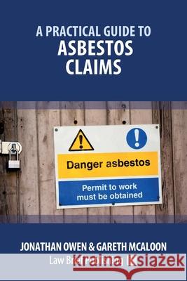A Practical Guide to Asbestos Claims Jonathan Owen Gareth McAloon 9781913715243 Law Brief Publishing