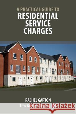 A Practical Guide to Residential Service Charges Rachel Garton 9781913715700 Law Brief Publishing