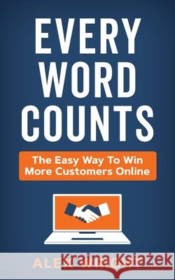 Every Word Counts: The easy way to win more customers online Alex Wright 9781913717551 Known Publishing