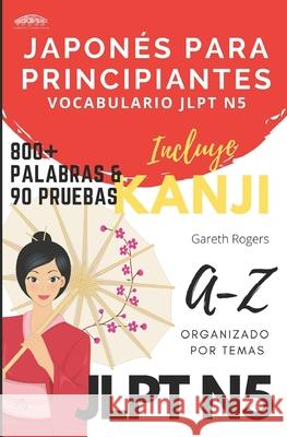 Japonés Para Principiantes: Vocabulario JLPT N5 Alvarez, Miguel 9781913720131