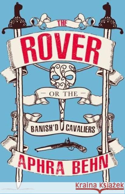 The Rover: Or, The Banished Cavaliers Aphra Behn 9781913724061 Renard Press Ltd