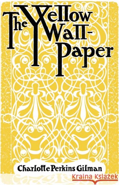 The Yellow Wallpaper Charlotte Perkins Gilman 9781913724160 Renard Press Ltd