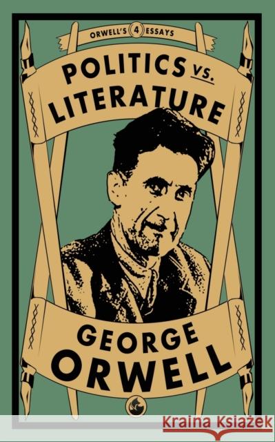 Politics vs. Literature George Orwell 9781913724320 Renard Press Ltd