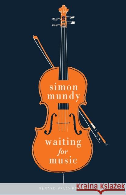 Waiting For Music Simon Mundy 9781913724436 Renard Press Ltd