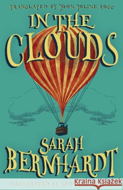 In the Clouds: The Impressions of a Chair Sarah Bernhardt, Georges Clairin, John Joline Ross 9781913724443 Renard Press Ltd