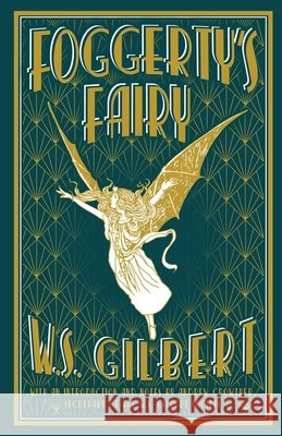 Foggerty's Fairy W.S. Gilbert Andrew Crowther  9781913724740