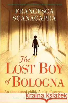 The Lost Boy of Bologna: Absolutely beautiful and gripping Italian historical fiction Francesca Scanacapra 9781913727185