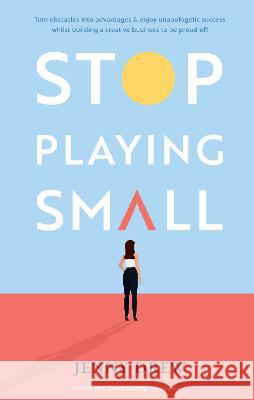 Stop Playing Small Drew, Jenny 9781913728762 Authors & Co