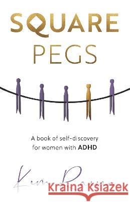 Square Pegs: A book of Self-discovery for women with ADHD Kim Raine 9781913728892 Authors & Co