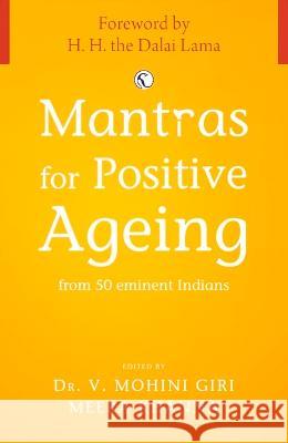 Mantras for Positive Ageing: From 50 Eminent Indians Giri, V. Mohini 9781913738518 Pippa Rann Books & Media