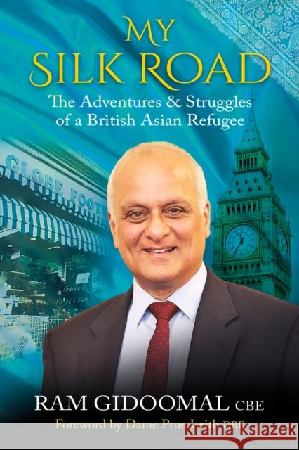 My Silk road: The Adventures & Struggles of a British Asian Refugee Ram Gidoomal   9781913738600 Salt Desert Media Group Ltd. (SDMG)