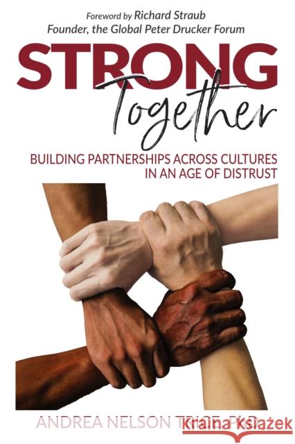 Strong Together: Building Partnerships Across Cultures in an Age of Distrust Andrea N. Trice 9781913738624 Salt Desert Media Group Ltd. (SDMG)