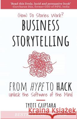 Business Storytelling from Hype to Hack: How Do Stories Work? Unlock the Software of the Mind Jyoti Guptara 9781913738983 Pippa Rann Books & Media