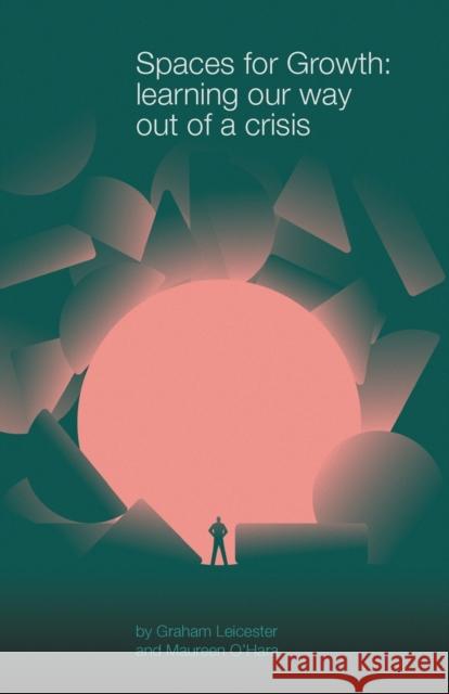 Spaces for Growth: learning our way out of a crisis Maureen O'Hara 9781913743468 Triarchy Press