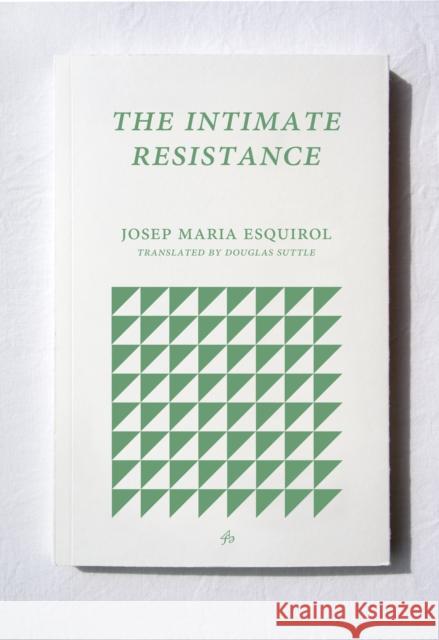 The Intimate Resistance Josep Maria Esquirol Douglas Suttle 9781913744083 FUM D'ESTAMPA PRESS