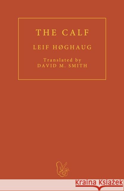 The Calf LEIF HØGHAUG 9781913744243 FUM D'ESTAMPA PRESS