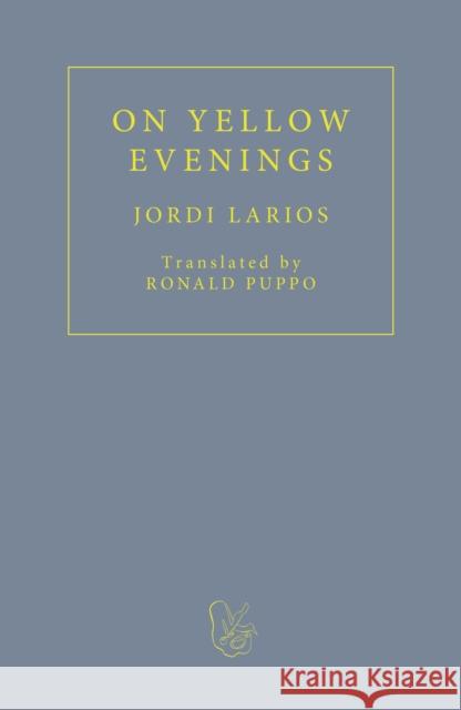 On Yellow Evenings Jordi Larios 9781913744441