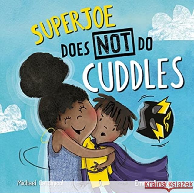 SuperJoe Does NOT Do Cuddles Michael Catchpool 9781913747657 Lantana Publishing