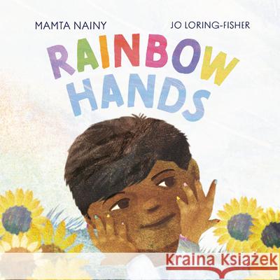 Rainbow Hands Mamta Nainy Jo Loring-Fisher 9781913747749 Lantana Publishing