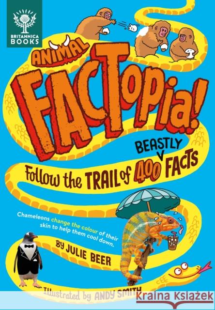 Animal FACTopia!: Follow the Trail of 400 Beastly Facts [Britannica] Julie Beer 9781913750725