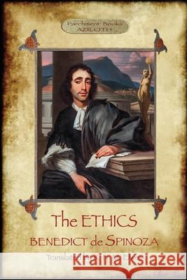 The Ethics: Translated by R. H. M. Elwes, with Commentary & Biography of Spinoza by J. Ratner (Aziloth Books). Benedict d R. H. M. Elwes Joseph Rather 9781913751050 Aziloth Books