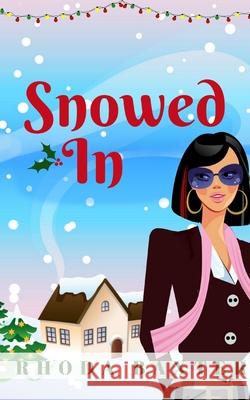 Snowed In: A heartwarming and cosy Christmas romance Rhoda Baxter 9781913752101 Juxapostion Publishing