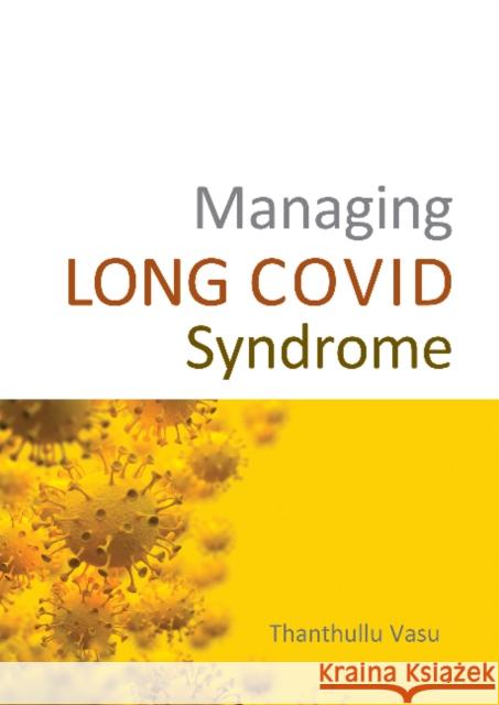 Managing LONG COVID Syndrome Dr Dr Thanthullu Vasu 9781913755201 TFM Publishing Ltd