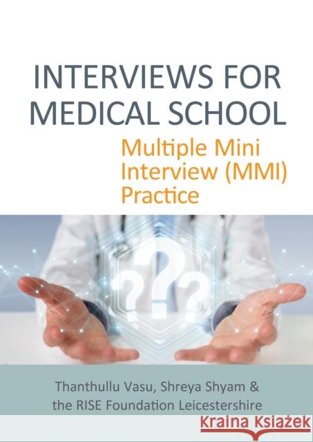 Interviews for Medical School: Multiple Mini Interview (MMI) Practice Vasu, Thanthullu 9781913755324 TFM Publishing Ltd