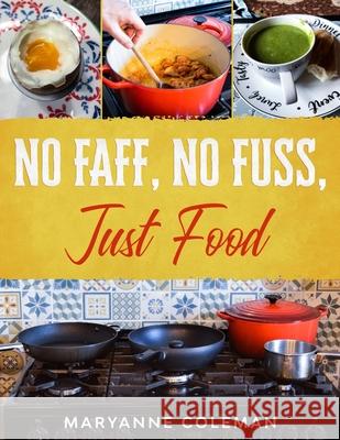 No Faff, No Fuss, Just Food Taliesin Trow Maryanne Coleman 9781913762032