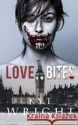 Love Bites Kyt Wright 9781913762339 BLKDOG Publishing