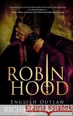 Robin Hood: English Outlaw Richard Denham 9781913762377 BLKDOG Publishing