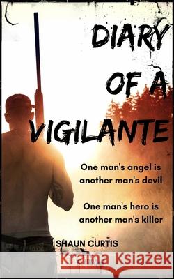 Diary of a Vigilante Shaun Curtis 9781913762476