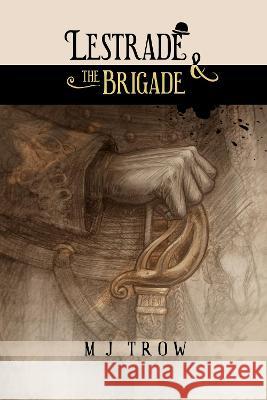 Lestrade and the Brigade M. J. Trow 9781913762780