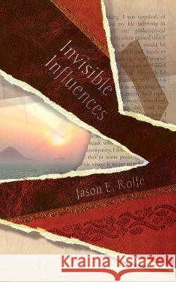 Invisible Influences Jason E Rolfe   9781913766078