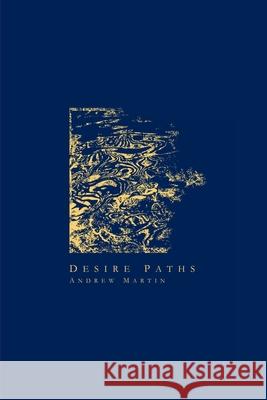 Desire Paths Andrew Martin 9781913767099 Shoals of Starlings Press