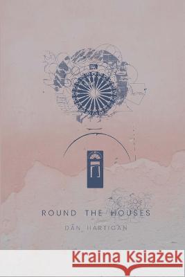 Round the Houses Dan Hartigan 9781913767181 Shoals of Starlings Press