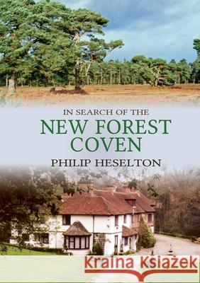 In Search of the New Forest Coven Philip Heselton 9781913768003