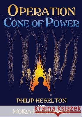 Operation Cone of Power Philip Heselton Moira Hodgkinson 9781913768133 Fenix Flames Publishing Ltd