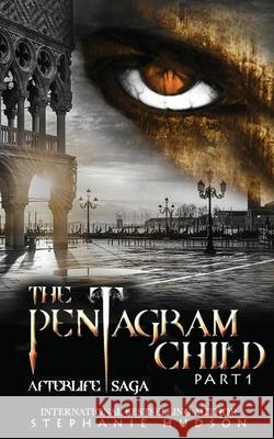 The Pentagram Child - Part One Stephanie Hudson 9781913769222 Hudson Indie Ink