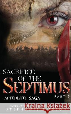 Sacrifice of the Septimus - Part Two Stephanie Hudson 9781913769260 Hudson Indie Ink