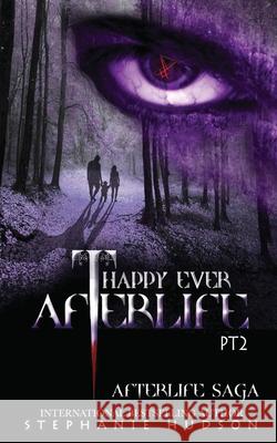 Happy Ever Afterlife - Part Two Stephanie Hudson 9781913769291 Hudson Indie Ink