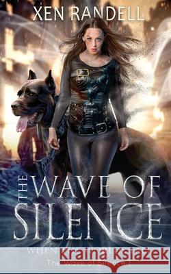 The Wave of Silence: When the Worlds Fall Xen Randell 9781913769598 Hudson Indie Ink