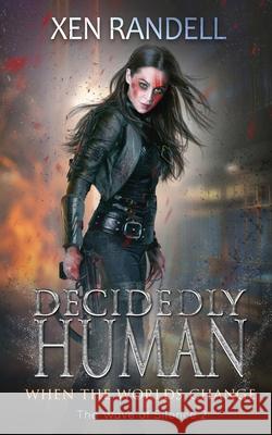 Decidedly Human: When The Worlds Change Xen Randell 9781913769604 Hudson Indie Ink